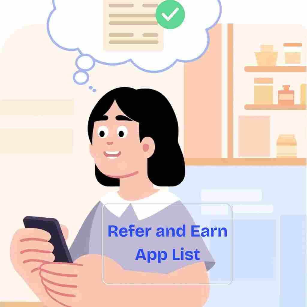 रेफर करके पैसे कमाने वाला ऐप – Refer and Earn App List